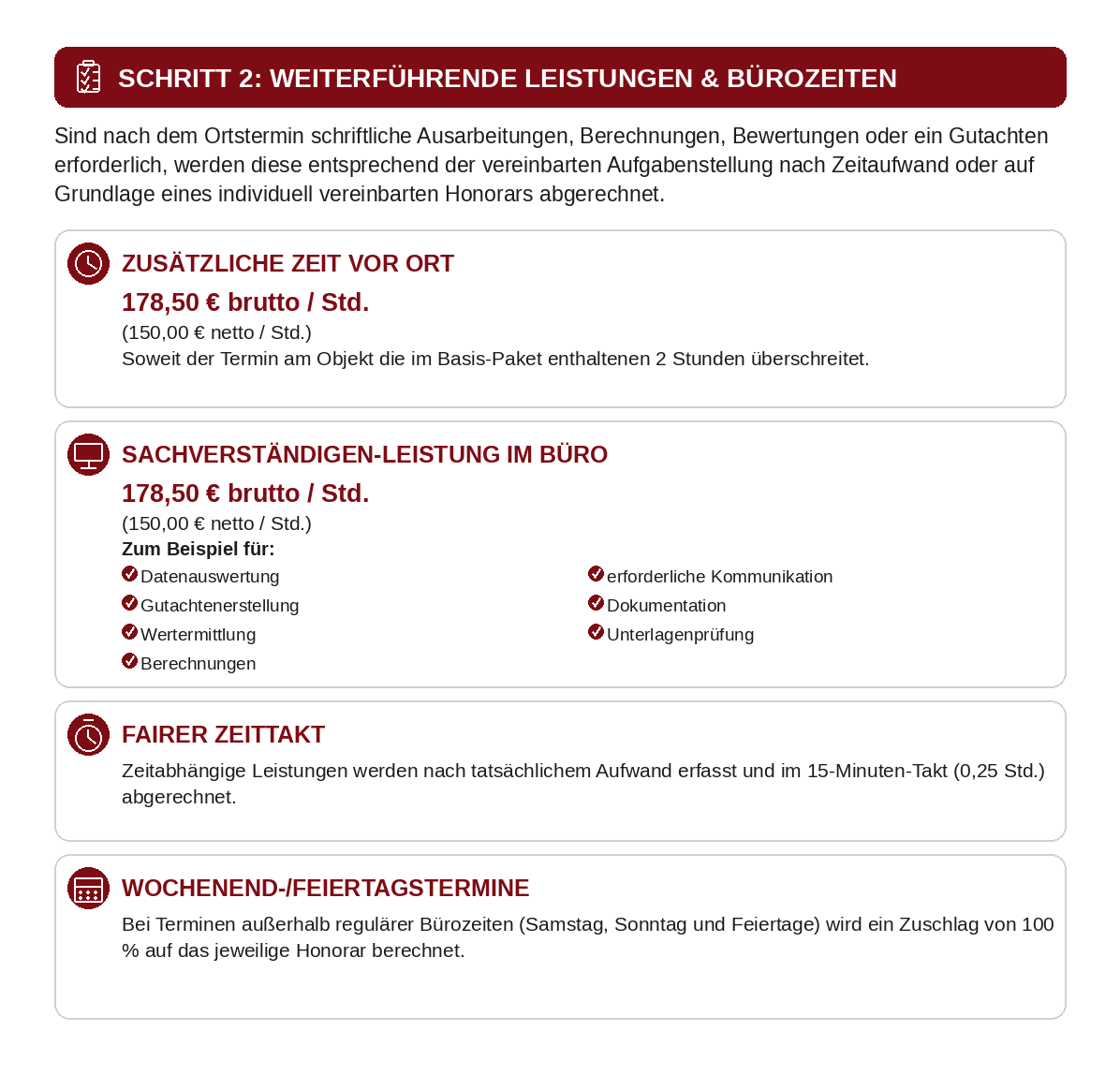 Zusätzliche Zeit vor Ort und Büroarbeit: 178,50 € brutto je Stunde, Abrechnung im 15-Minuten-Takt; Wochenend-/Feiertagszuschlag 100 %.